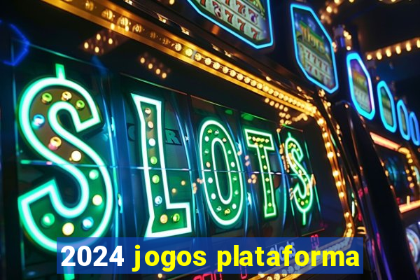 2024 jogos plataforma